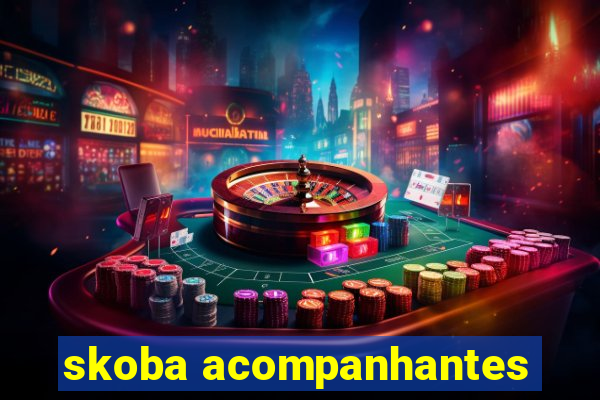 skoba acompanhantes